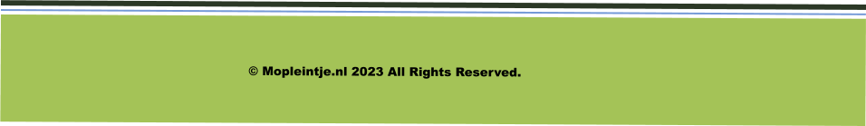 © Mopleintje.nl 2023 All Rights Reserved.